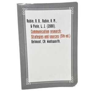 Communication Research: Strategies & Sources (5th Ed.) By Rubin & Piele